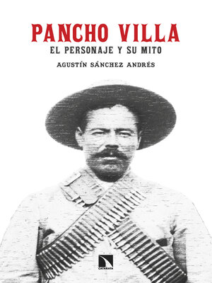cover image of Pancho Villa. El personaje y su mito
